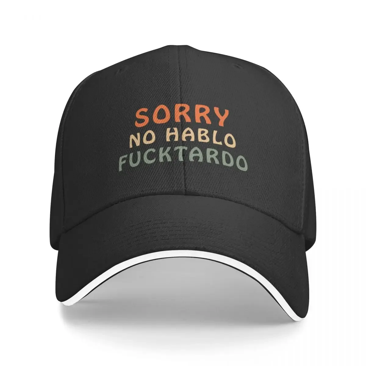 Sorry No Hablo Fuctardo Funny Sarcastic Baseball Cap cute dad hat sailor cap for men For Women 2025 Men's