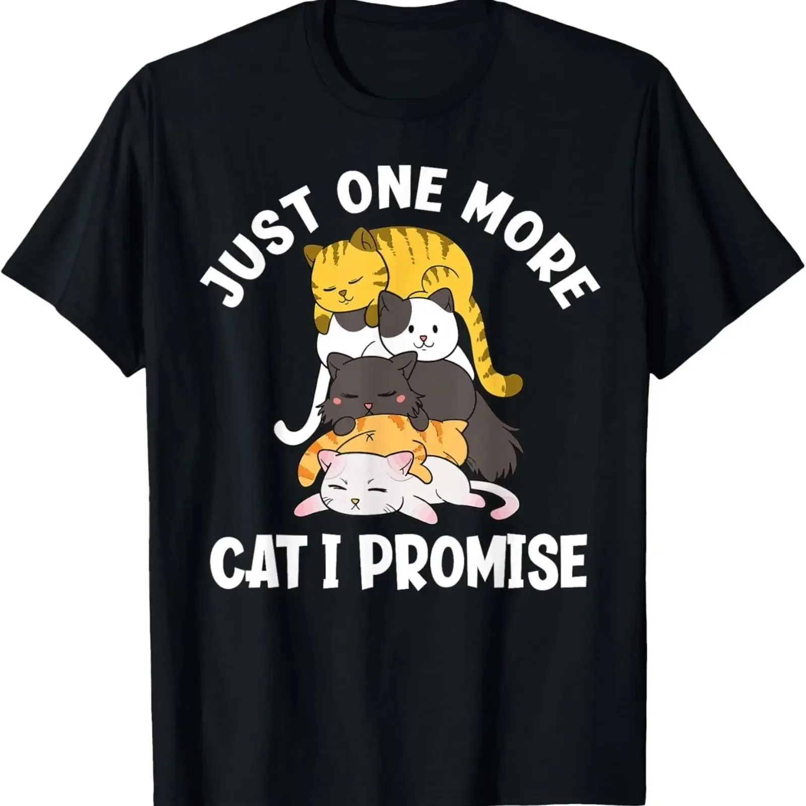 Just One More Cat I Promise Cute Pile Of Cats T Shirt vintage Washed Soft Breathable Versatile graphic fashion Stretched