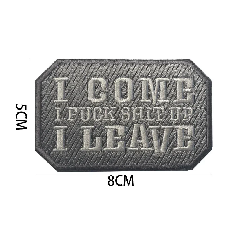 I COME I LEAVE Embroidery Patches Humor Phrase Tactical Morale Armband HOOK & LOOP Stickers for Clothes Backpack Hat Accessories