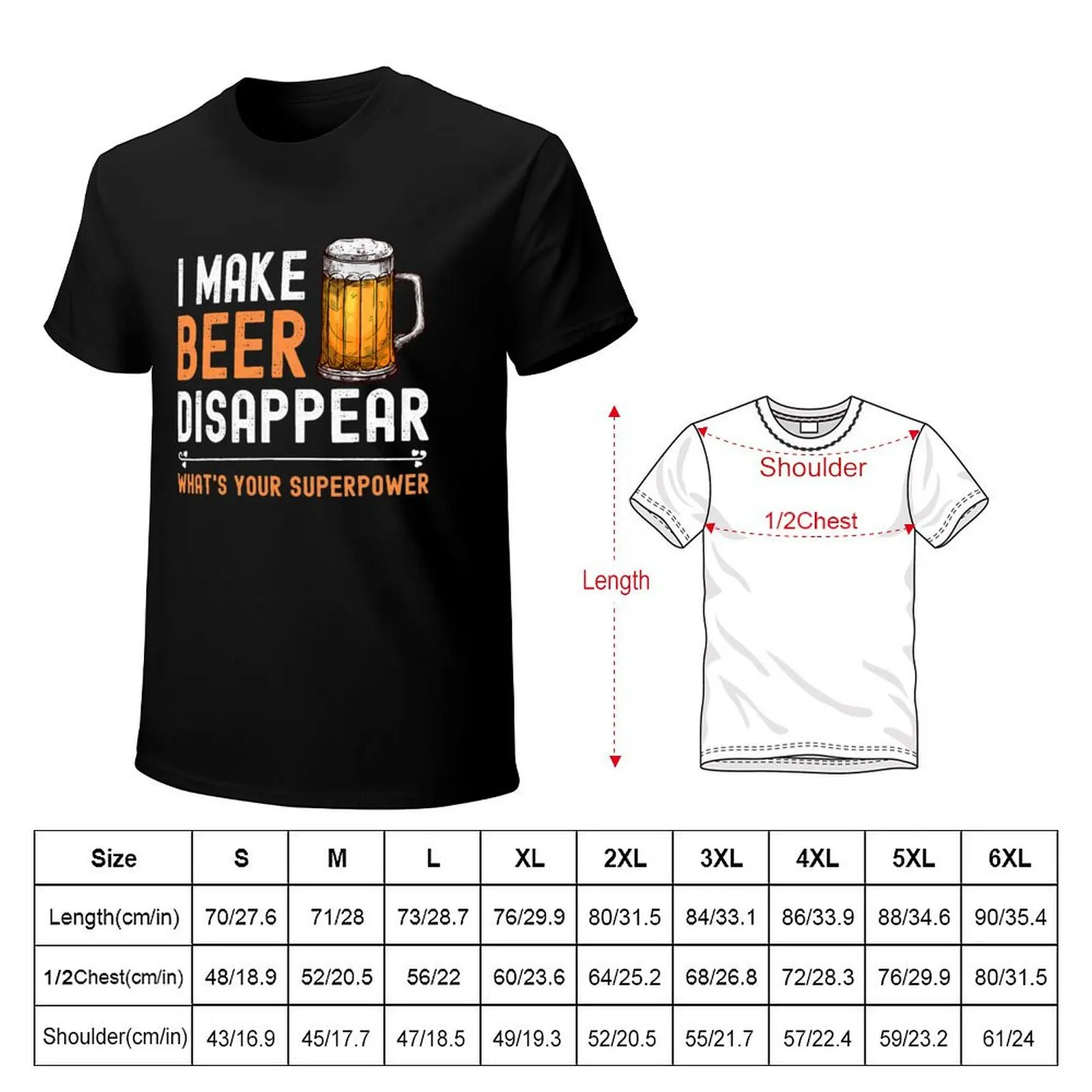 I Make Beer Disappear What's Your Superpower Funny Drinking T-Shirt oversized t shirt kawaii clothes plain black t shirts men