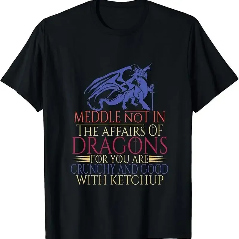 Meddle Not In The Affairs Of Dragons T Shirt 3