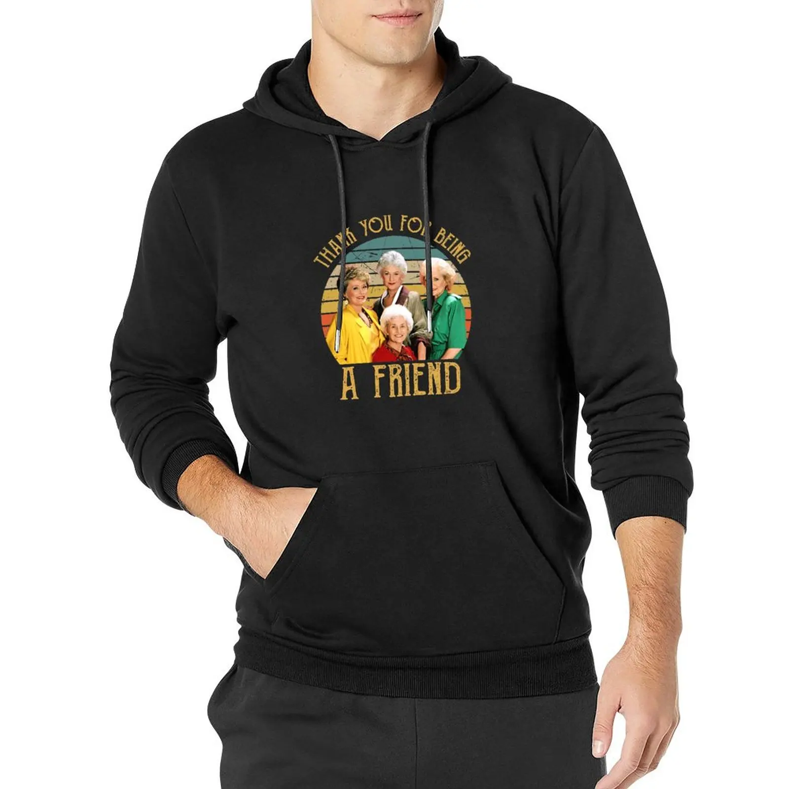 Thank You For Being A Friend Vintage Pullover Hoodie clothes for men fashion men new hoodies and sweatshirts