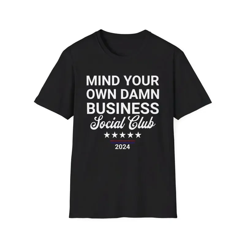 Mind Your Own Damn Business Social Club T Shirt Harris Walz Political S