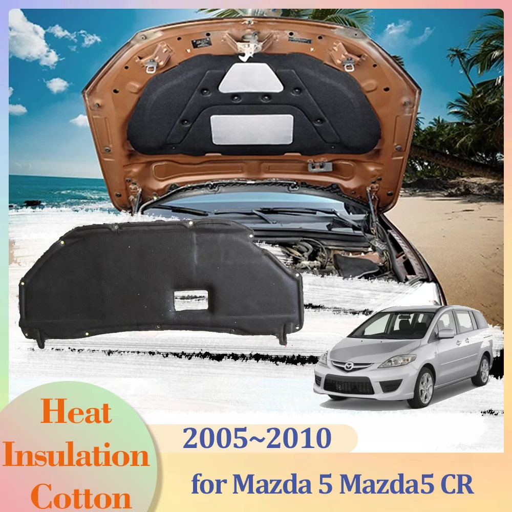 

for Mazda 5 Mazda5 CR 2005~2010 Car Hood Engine Insulation Pad Liner Part Cotton Soundproof Cover Heat Accessorie 2006 2007 2008