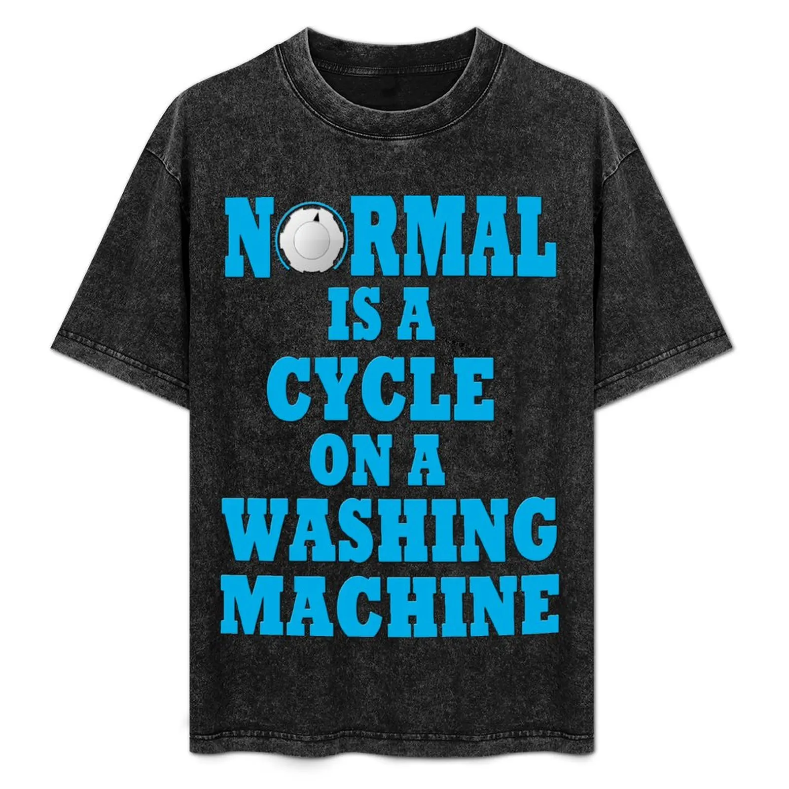 

Normal is a cycle on a washing machine T-Shirt cotton t shirts high quality t shirt men 100% cotton luxury brand T-Shirt