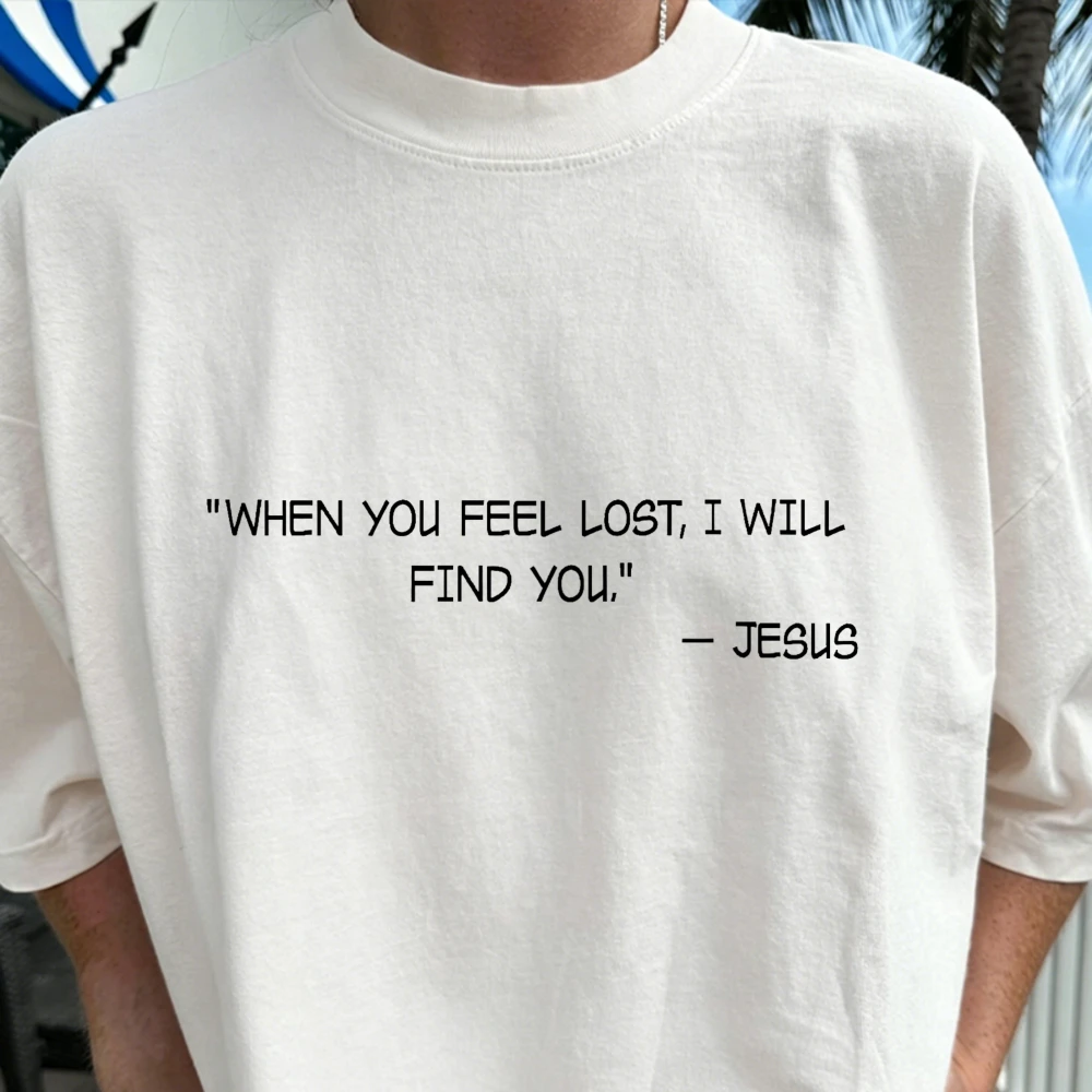 When You Feel Lost I Will Find You Shirt Christian Faith Tee Jesus Quote T-Shirt Religious Inspirational Apparel Oversized Tops
