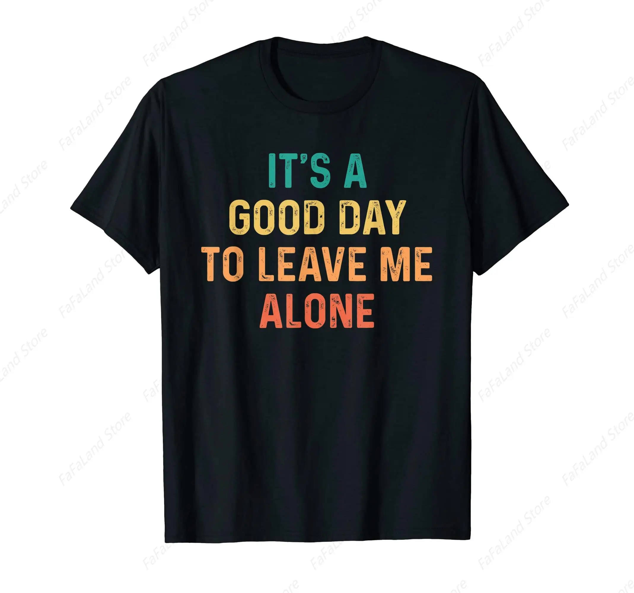 Its A Beautiful Day To Leave Me Alone T-Shirt for Men Women Cotton Summer Top Tee