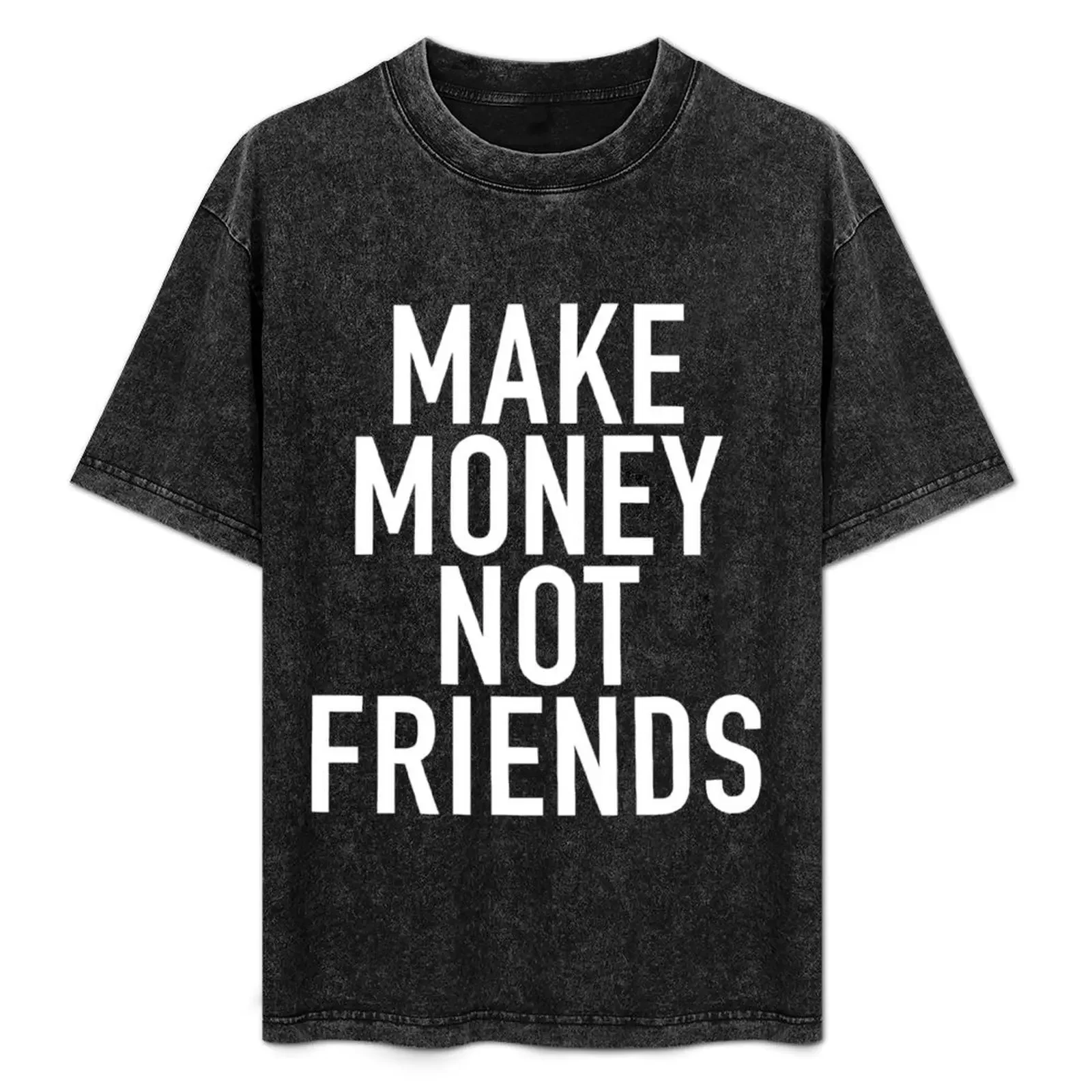 

Make money not friends T-Shirt anime clothes Louboutins boys whites men graphic t shirts
