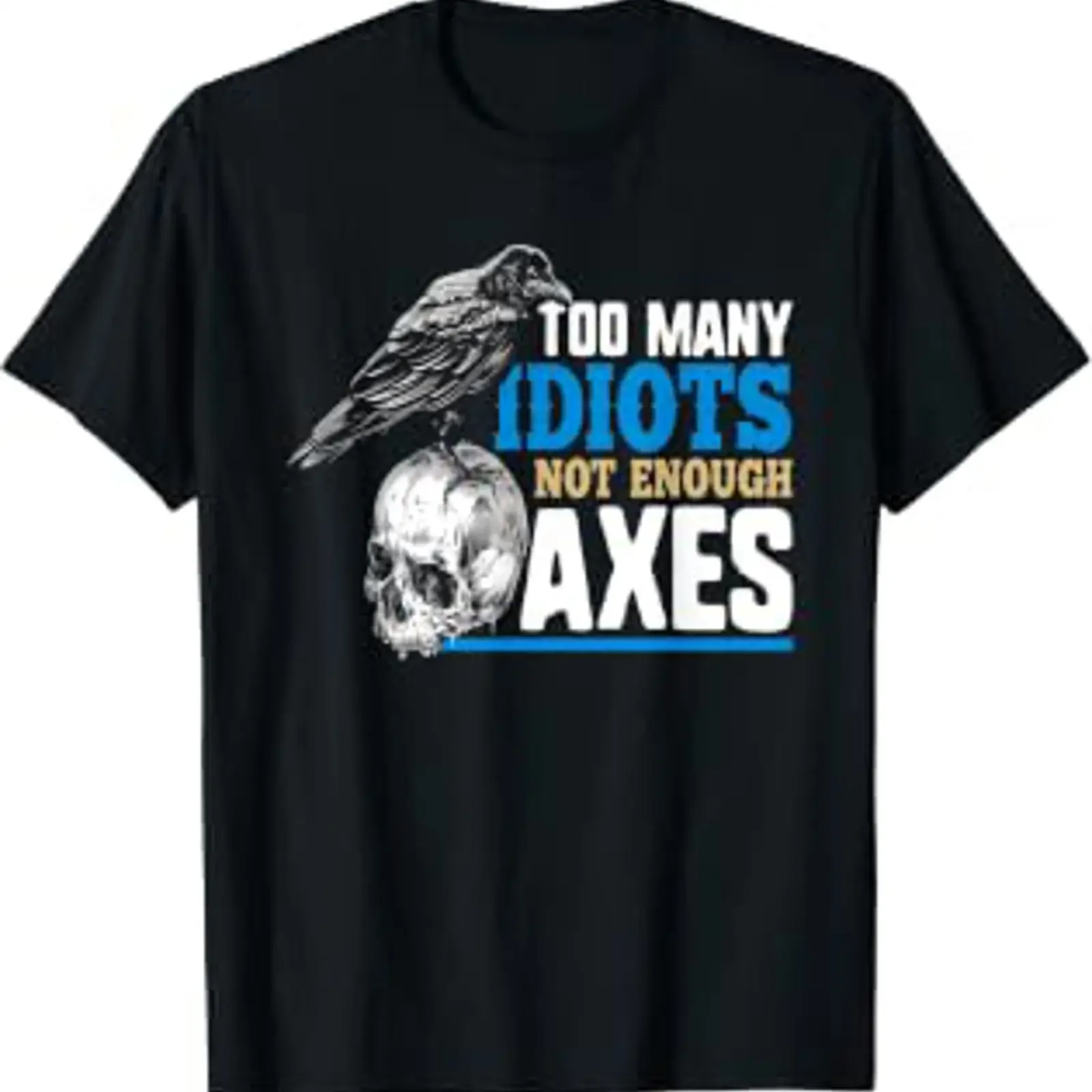 Too Many Idiots Not Enough Axes Funny Viking Humor T Shirt vintage Washed Breathable Versatile graphic streetwear
