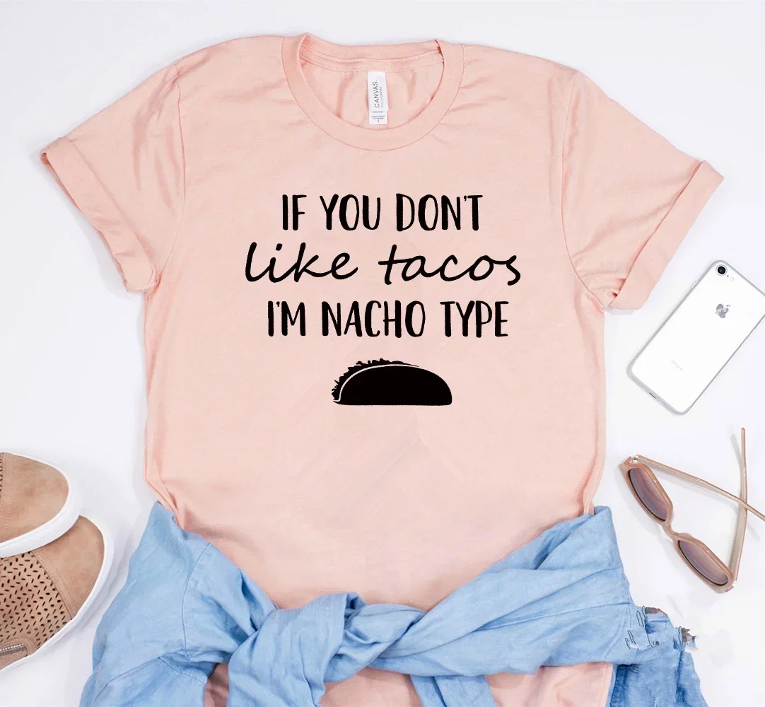 2024 If You Don't Like Tacos I'm Nacho Type T-Shirt Funny Tacos Shirt Cinco De Mayo Shirts Cool Fiesta Tee tops vintage women