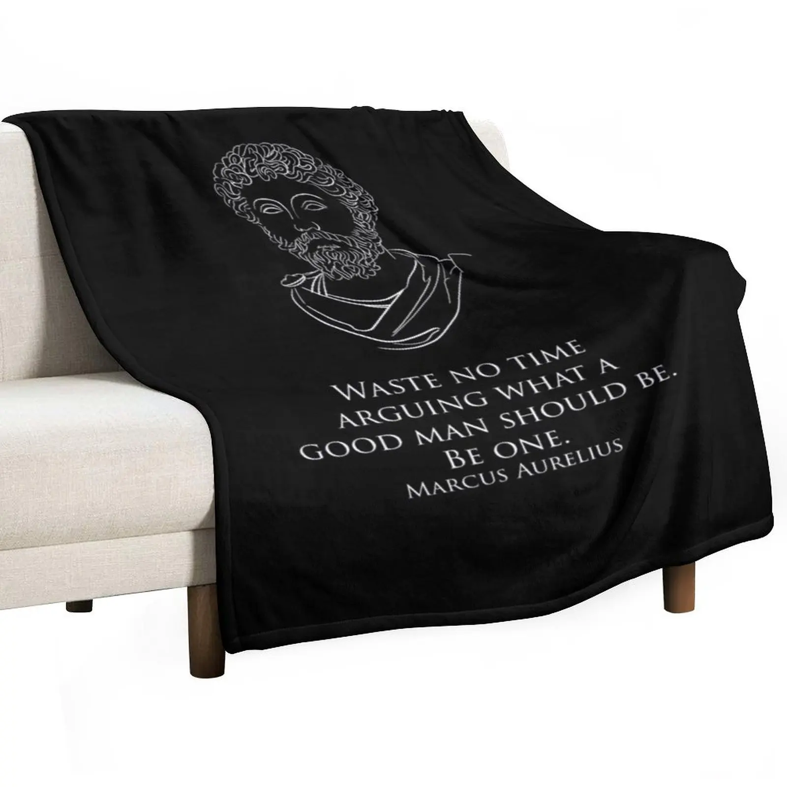 

Marcus Aurelius - Waste no time arguing what a good man should be. Be one. Throw Blanket Sofa Quilt blankets ands Blankets