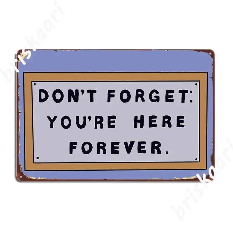 Dont Forget Youre Here Forever Simpsons Metal Sign  Classic Wall Decor for Home Pub or Office  Vintage Tin Poster