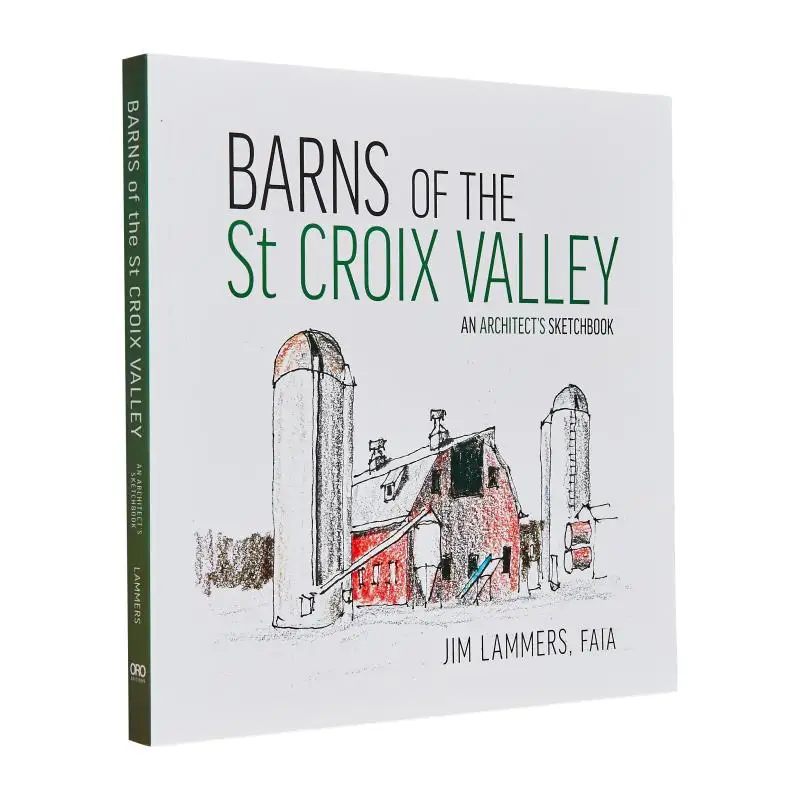 

Barns Of St Croix Valley Jim Lammers Oro Editions 9781954081673 Book