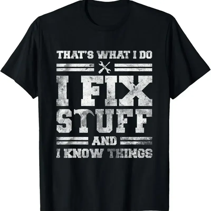 That's What I Do Fix Stuff And Know Things Funny Saying T Shirt