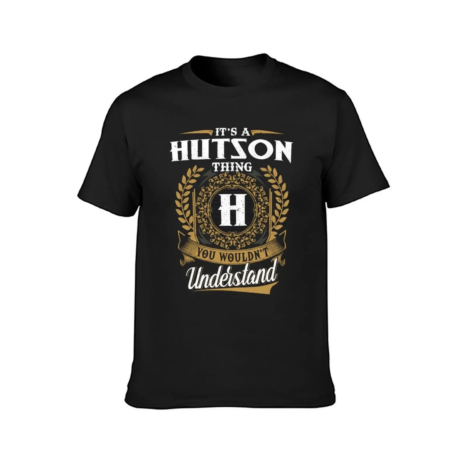 It Is A Hutson Thing You Wouldnt Understand T-Shirt sports fans sweat graphics kawaii clothes t shirts men