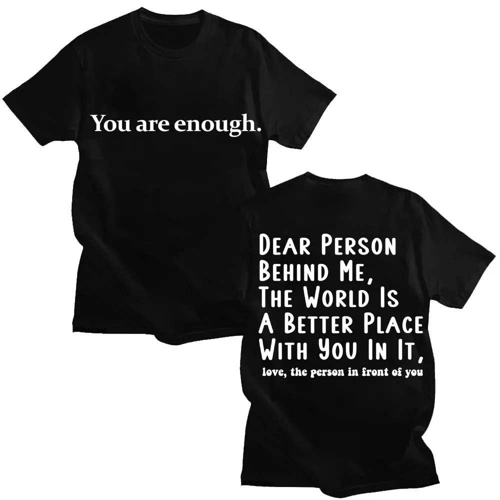 You Are Enough Dear Person Behind Me Graphic T-shirts Men Women Mental Health Novelty T Shirts Oversized Cotton Casual T Shirt