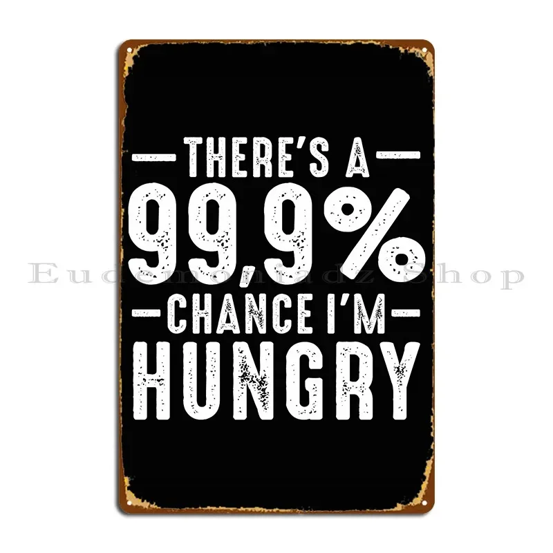 هناك 99 9 فرصة أنا جائع مضحك الساخرة إقتباس ل Foodie لوحة معدنية ملصق تصاميم تخصيص شريط الكهف تين تسجيل ملصق