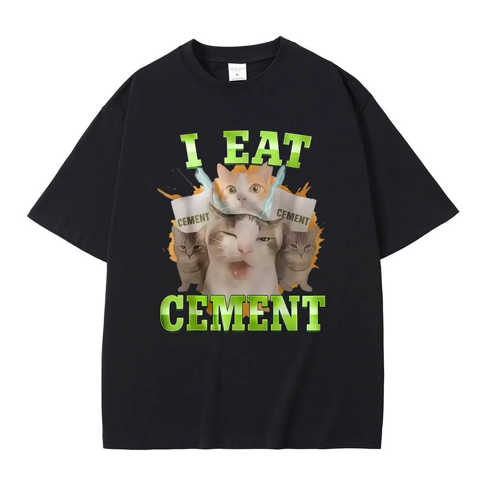

I Eat Cement Funny Cat Meme T-shirt Stupid Ugly Cats Printed T-shirts Men Women Casual Vintage Oversized Short Sleeve T Shirts