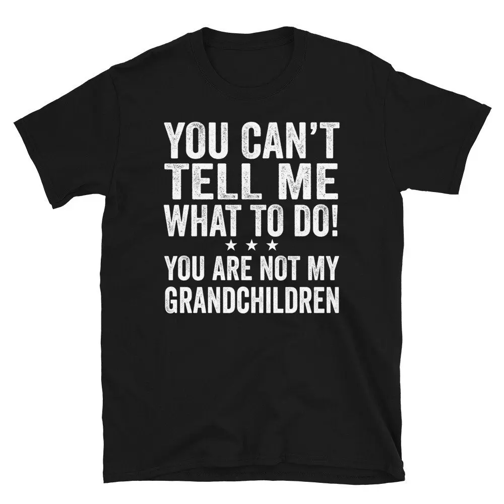 You Can't Tell Me What To Do You're Not My GrandChildren T Shirt Retro Vintage Grandparents Funny Grandpa Grandma s