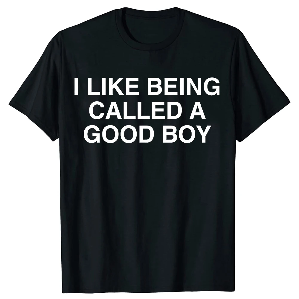 Engraçado eu gosto de ser chamado um bom menino feminino camiseta sarcástico meme piada t camisas dos homens streetwear camiseta manga curta roupas unissex