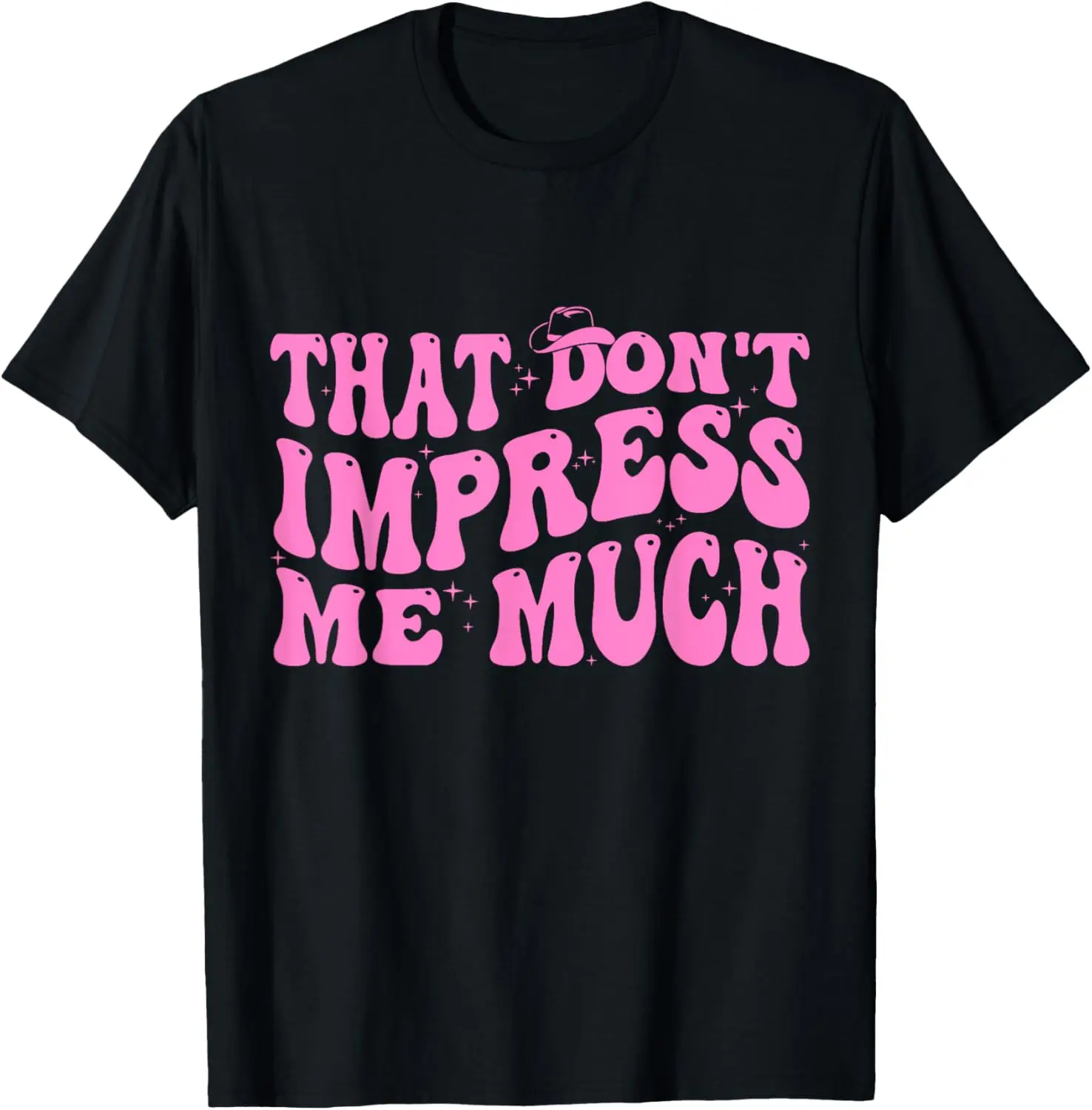 That Don't Impress Me Much Country Music For Men Women T-Shirt