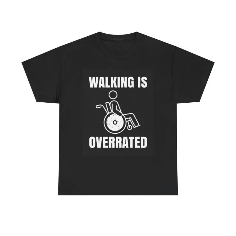 Walking Is Overrated T Shirt Funny Handicapped Jokes Heavy Cotton