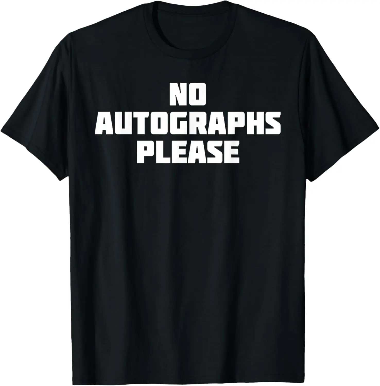 No Autographs Please | Funny Novelty Celebrity T-Shirt T-Shirt