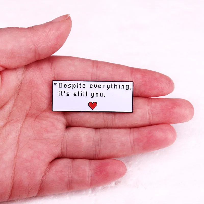 Despite Everything It\'s Still You Badge UNDERTALE Game Quotes Enamel Pin Brooch Jewelry