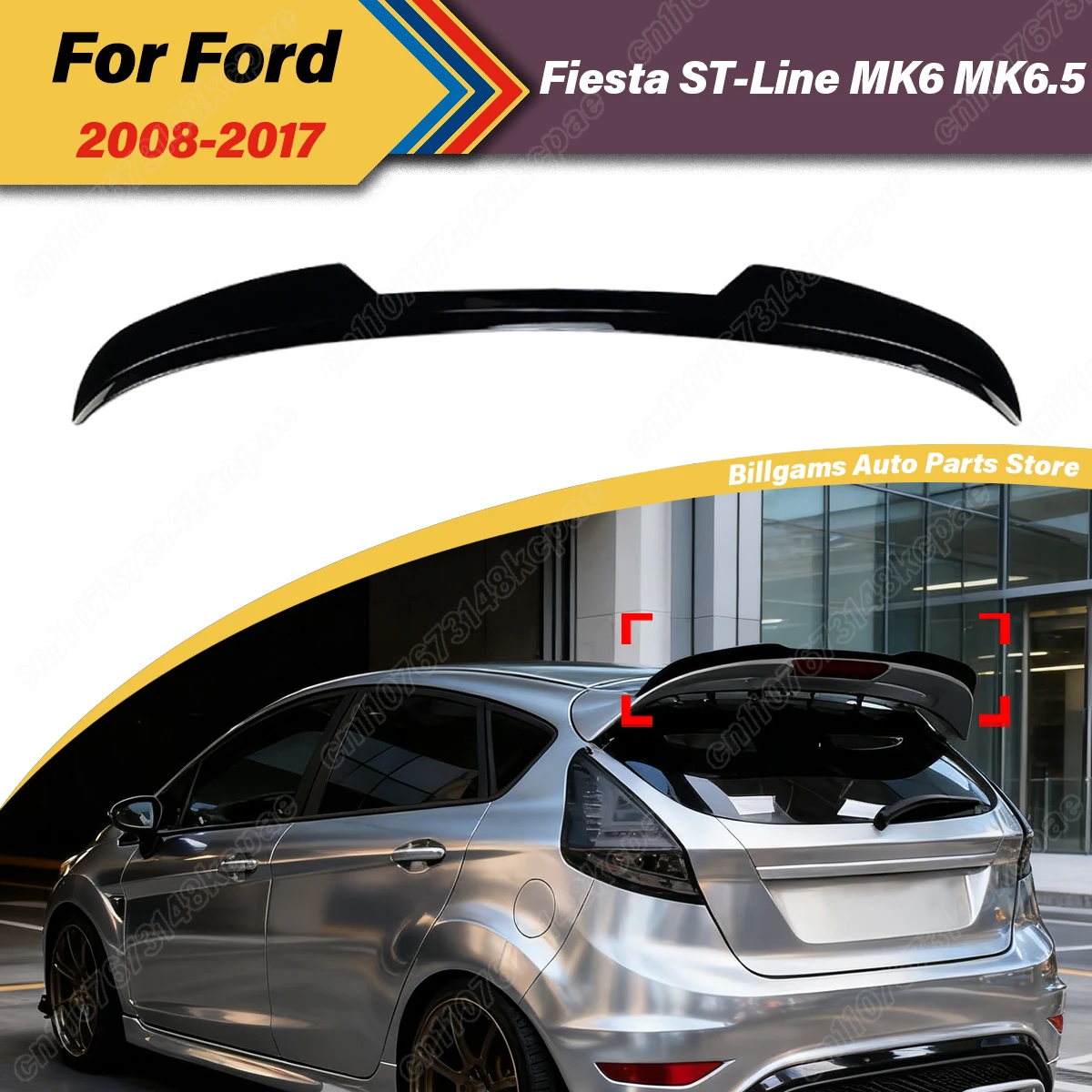 

Для Ford Fiesta ST-Line MK6 MK6.5 2008 2009 2010 2011 2012 2013 2014 2015 2016 2017 автомобильный задний спойлер на крышу, комплект кузова