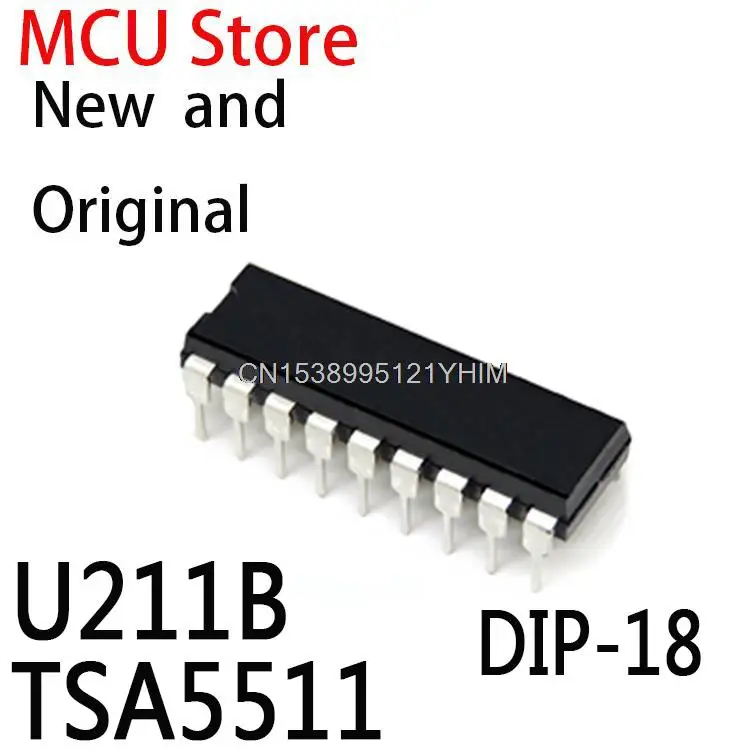 10PCS New and Original U211 DIP-18 U211B2 DIP 5511 IC U211B TSA5511 