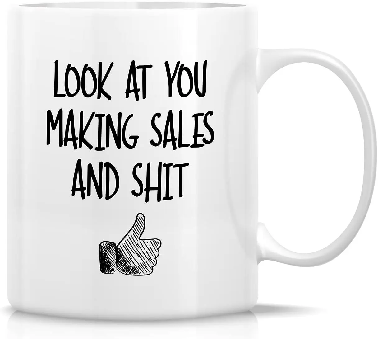 Retreez Funny Mug - Look At You Making Sales and Shit 11 Oz Ceramic Tea Coffee Mugs - Funny, Sarcasm, Motivational Inspirational