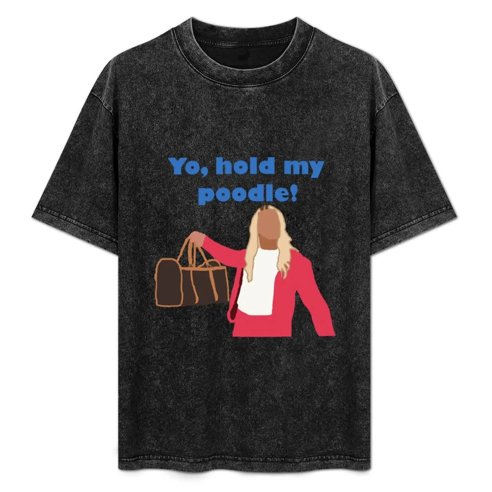 

Yo, hold my poodle T-Shirt T-shirts man oversize t-shirts man Man t-shirt for a boy T-shirts for men cotton