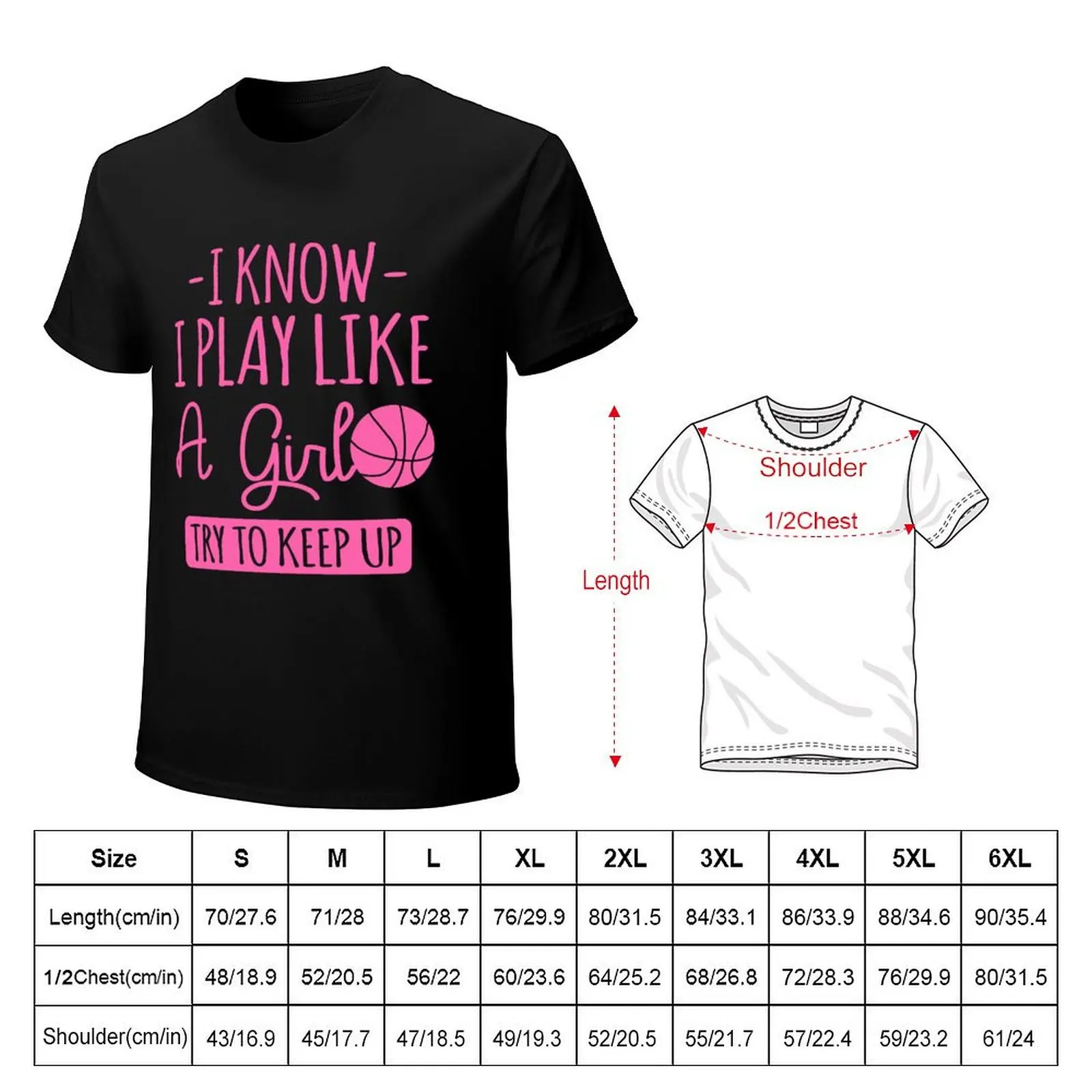 I Know I Play Like A Girl, Try To Keep Up - Basketball Player T-Shirt anime t shirts for man T-Shirt