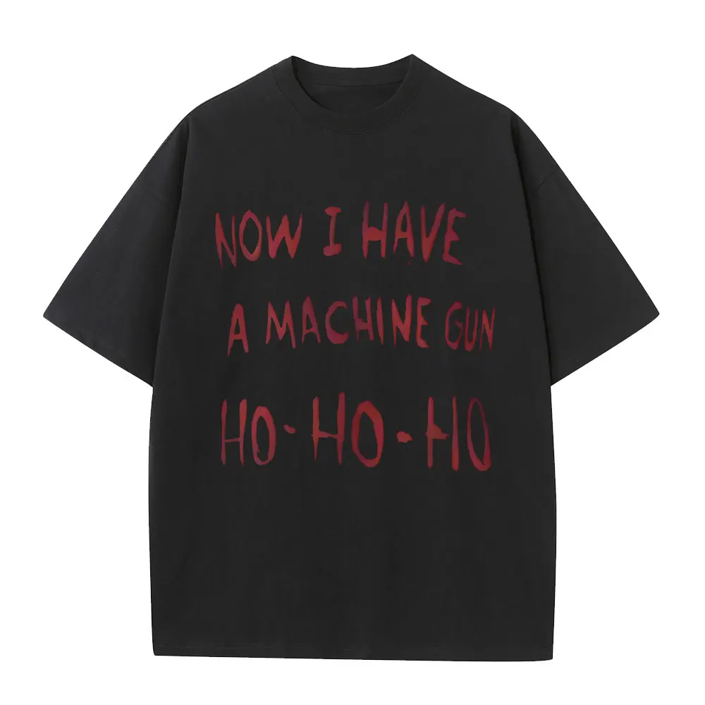 

Now I Have A Machine Gun T-shirt Men Women Fashion Gothic Rock T Shirt Male Casual Oversized Short Sleeve Tops Horror Streetwear