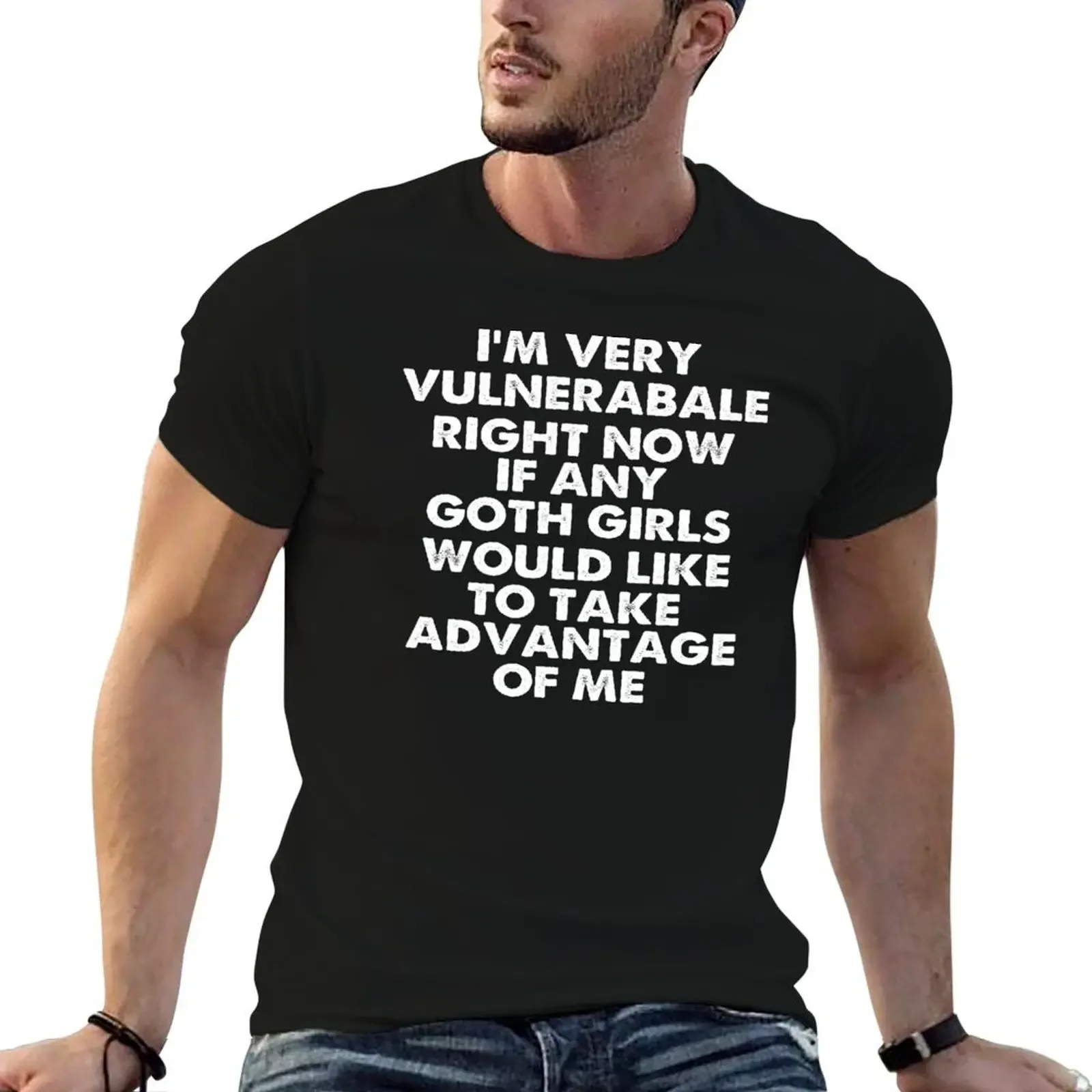 I'm Very Vulnerable Right Now - Funny Goth Girls Humor Quote T-Shirt sports fans aesthetic clothes clothing for men