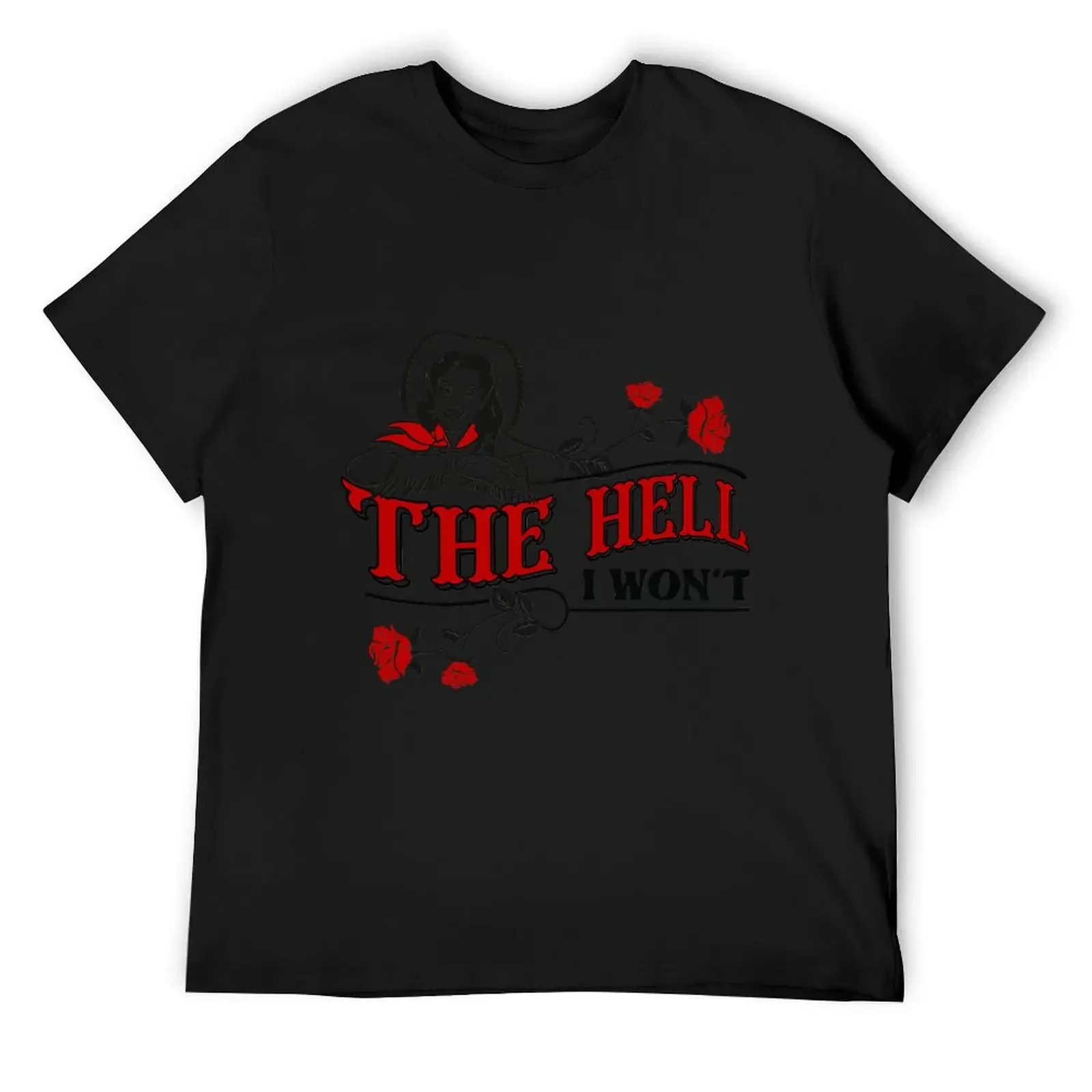 

The Hell I Won't Flower Apparel For Life T-Shirt custom t-shirts Blouse anime shirts men