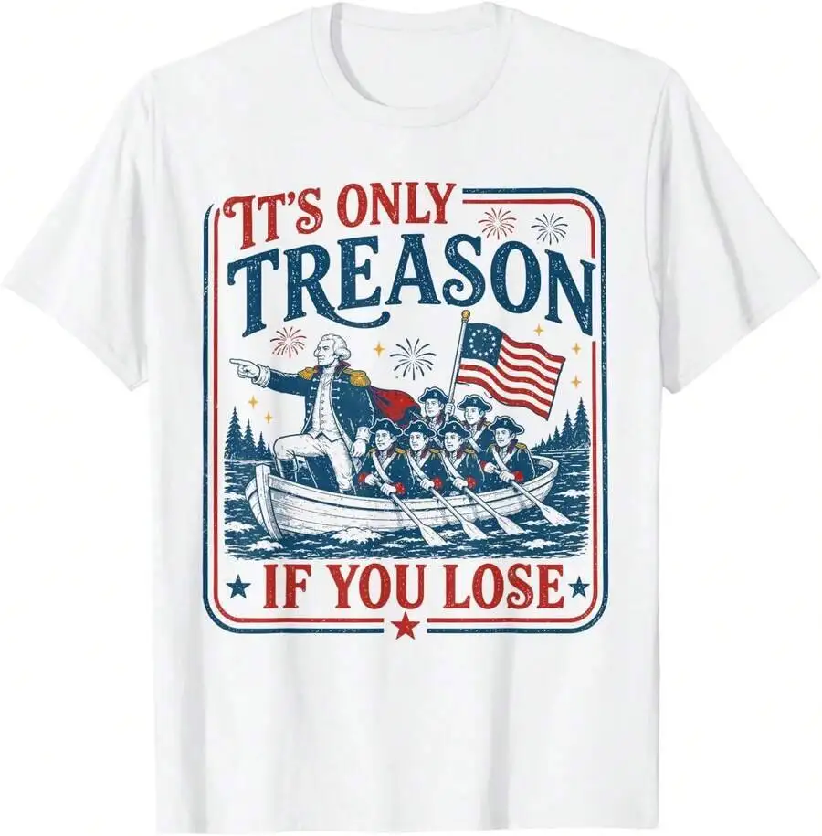 George Washington It's Only Treason If You Lose 4Th Of July T-Shirt 100% Cotton Trendy Y2K Short-Sleeve Tee-Soft, Quick-Drying,