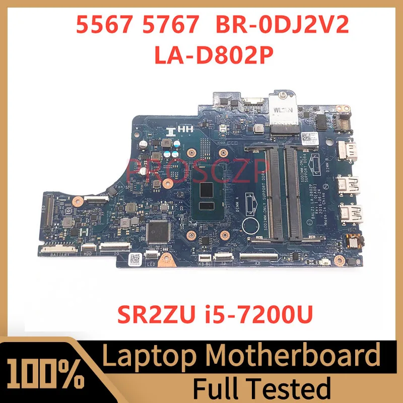 Mainboard BR-0DJ2V2 0DJ2V2 DJ2V2 For DELL 5567 5767 Laptop Motherboard With SR2ZU i5-7200U CPU LA-D802P 100% Full Tested Good