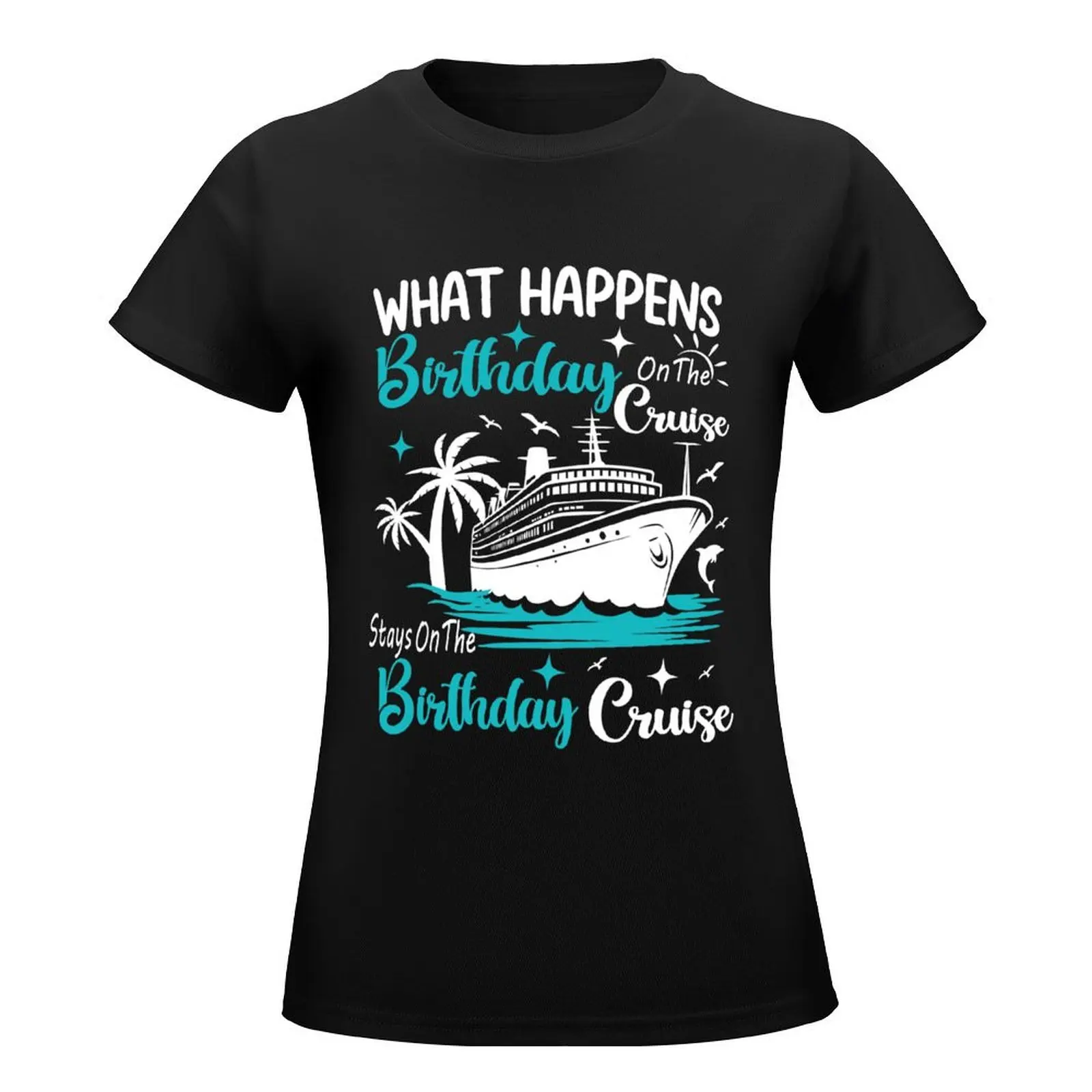 What Happens On The Birthday Cruise Stay On The Birthday Cruise T-Shirt aesthetic clothes Aesthetic clothing plain Women's tops