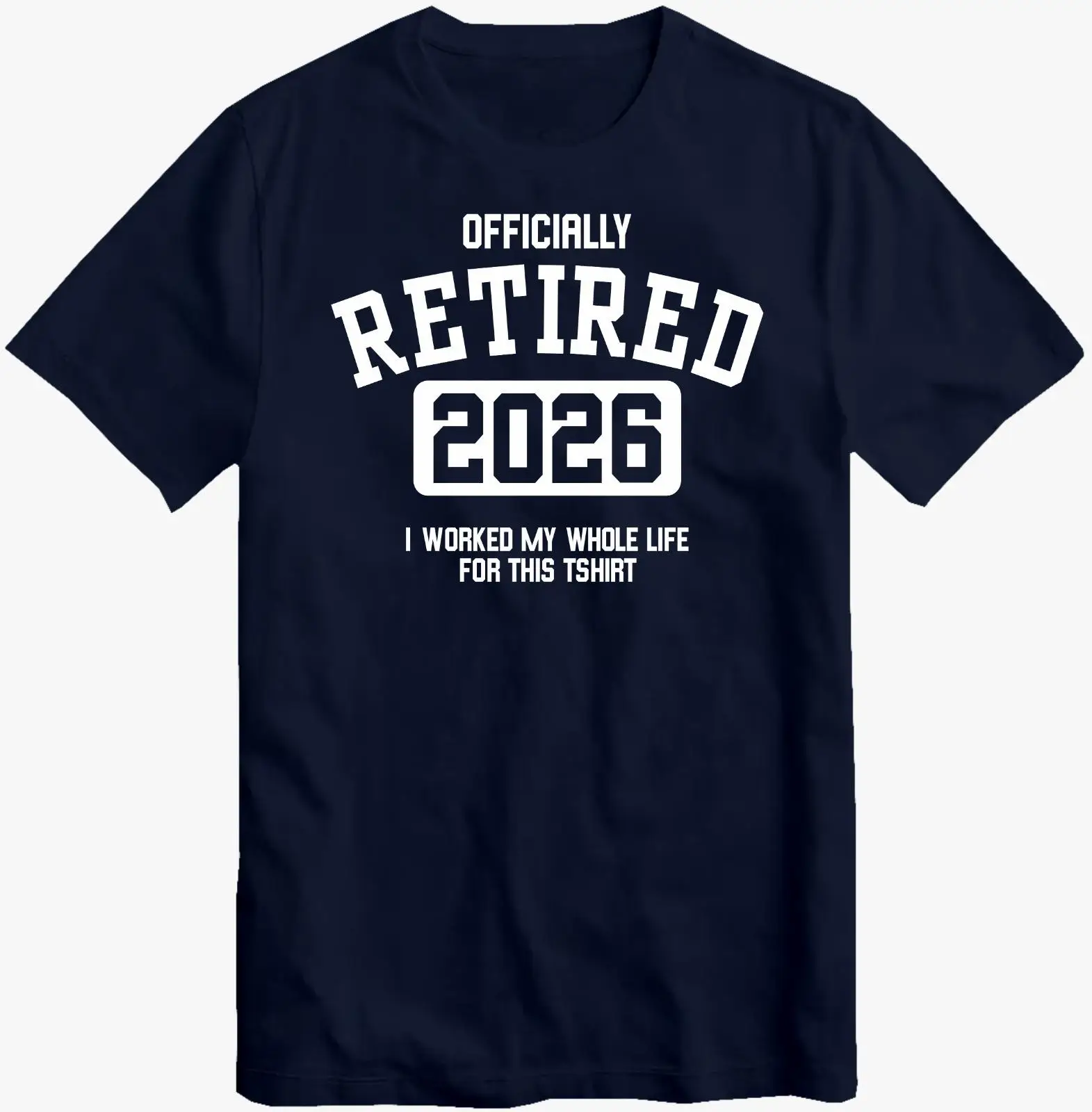 Officially Retired 2026T Shirt Retirement Gift for Retiring Father Dad Grandad Retire Worked My Whole Life for This Men T-Shirt