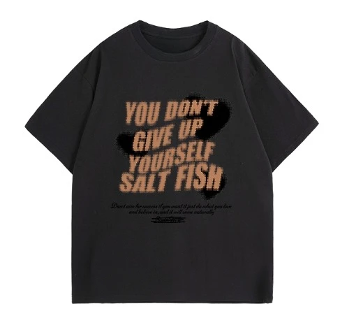 2025 Fashion 100% Cotton Unisex T-shirt Never Give Up on Your Salt Fish Letter and Pattern Printed Casual Short Sleeved T-shirt