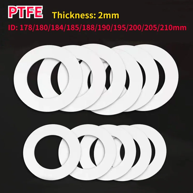 

1Pcs Thick 2mm PTFE Flat Gasket ID 178/180/184/185/188/190/195/200/205/210mm High Temperature Resistance Flange Seal Washer