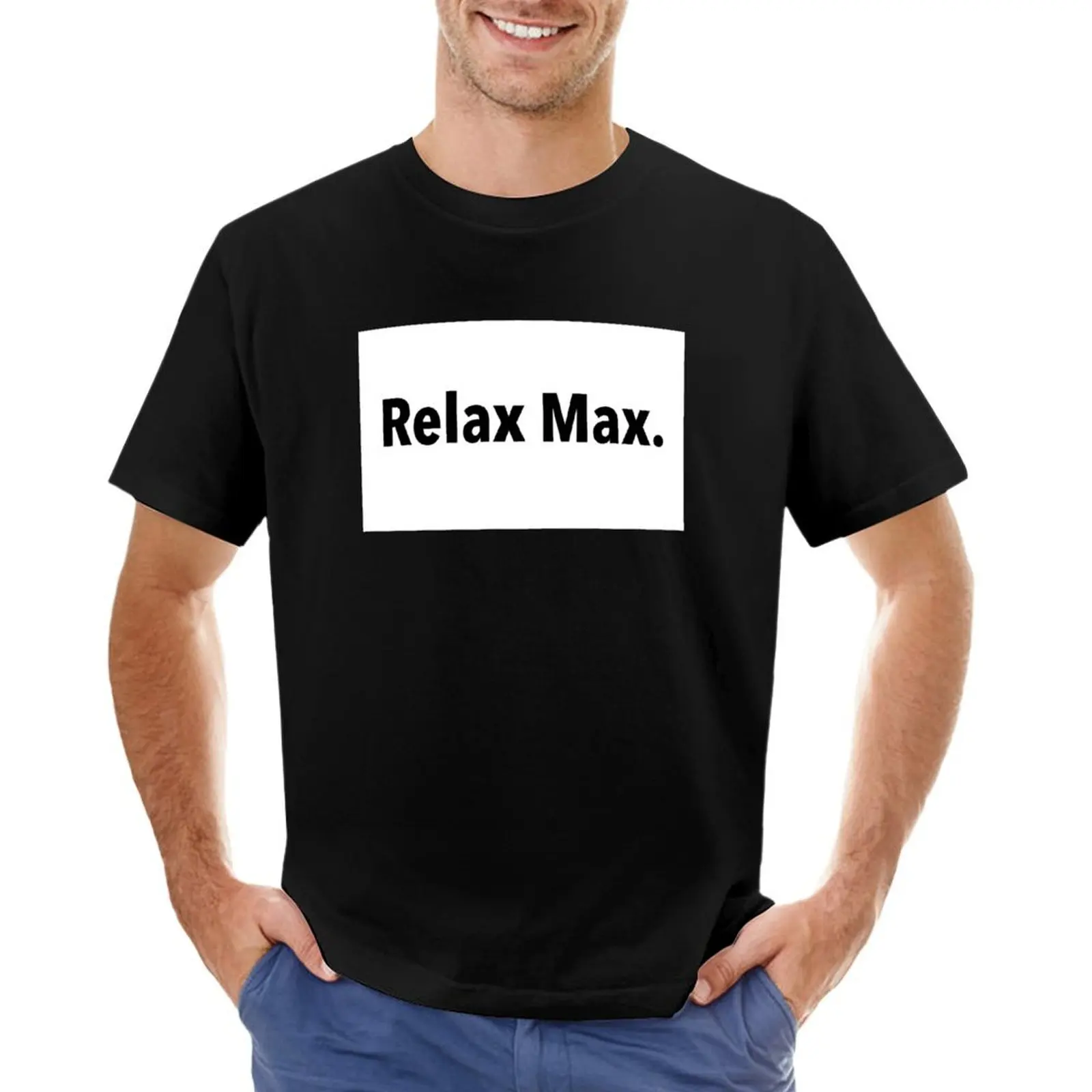 Relax Max. T-Shirt sublime anime stuff street wear customizeds shirts men