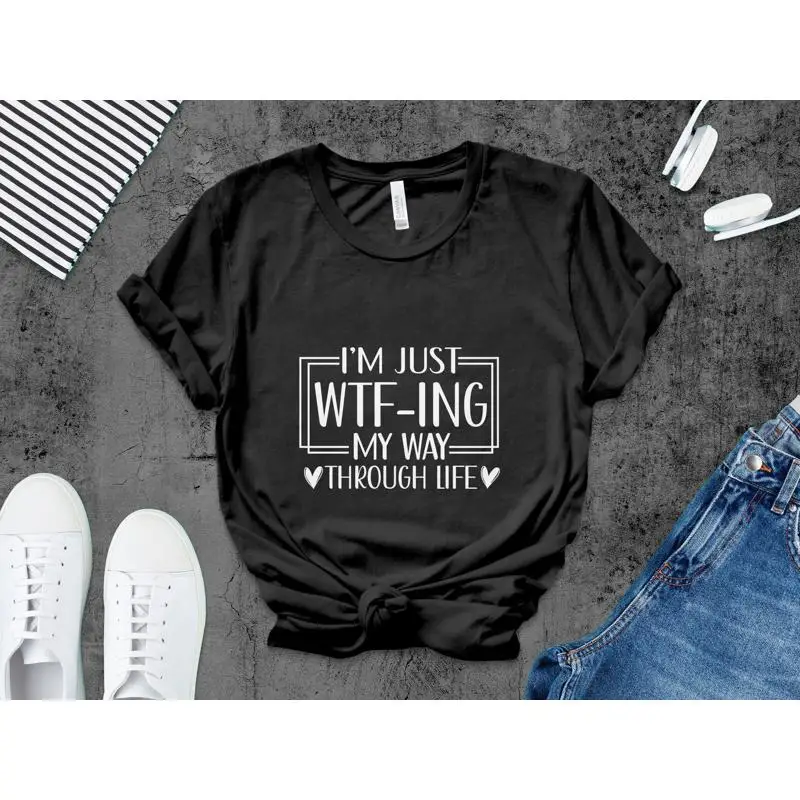 

Funny Quote T Shirt I'm Just WTF ing My Life Sarcastic Casual Streetwear for Friend