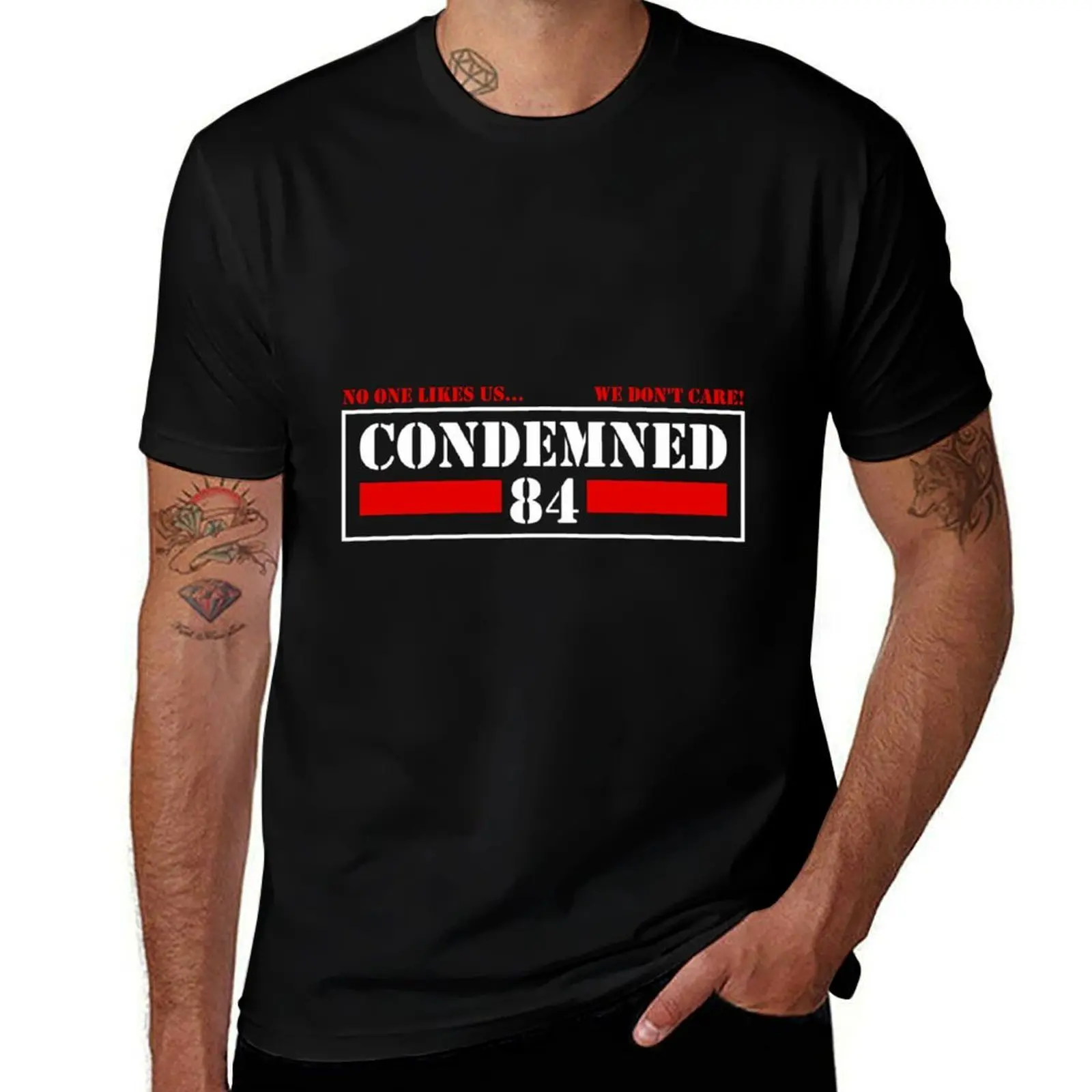 Condemned 84 - NO ONE LIKES US WE DON'T CARE! T-Shirt Work Short Sleeve Cotton Top T-Shirt