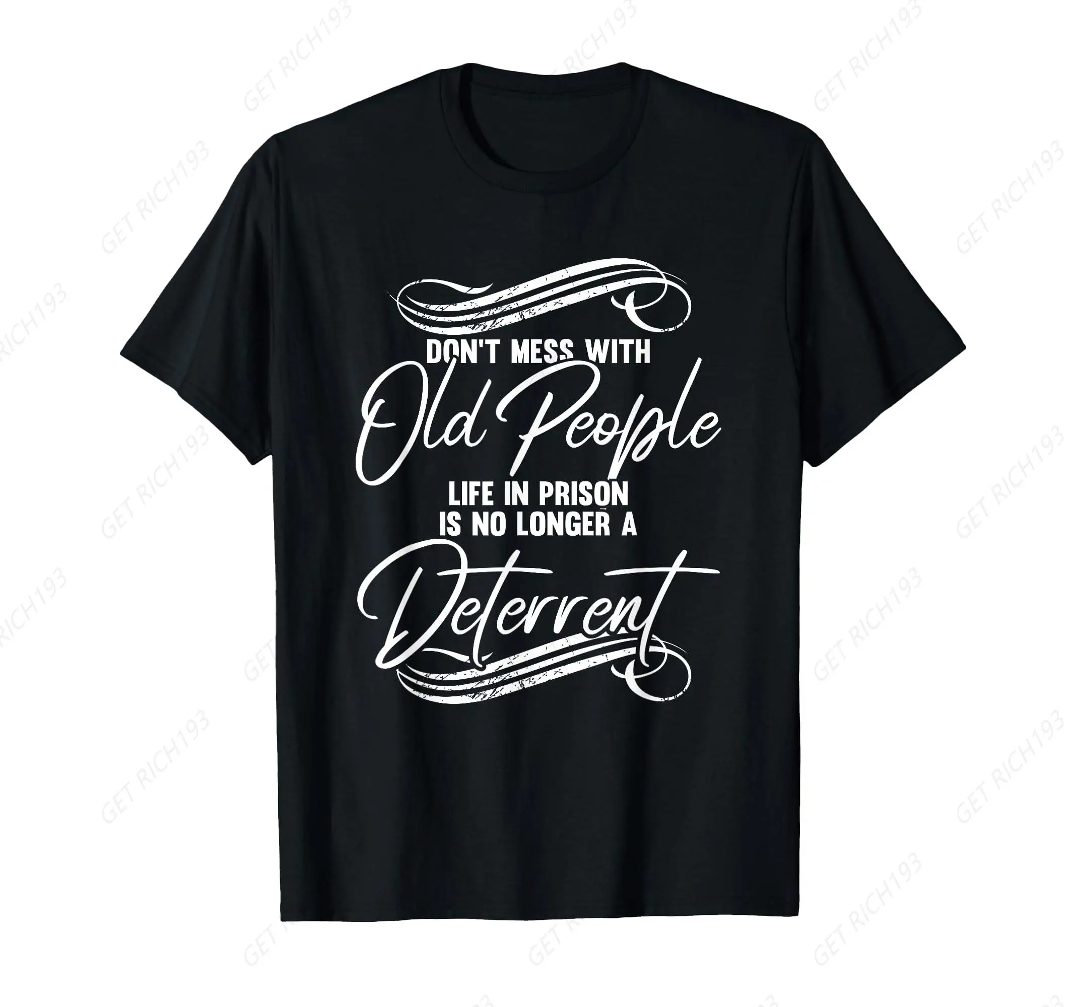 Don't mess with old people - Fun Prison Deterrent T-Shirt