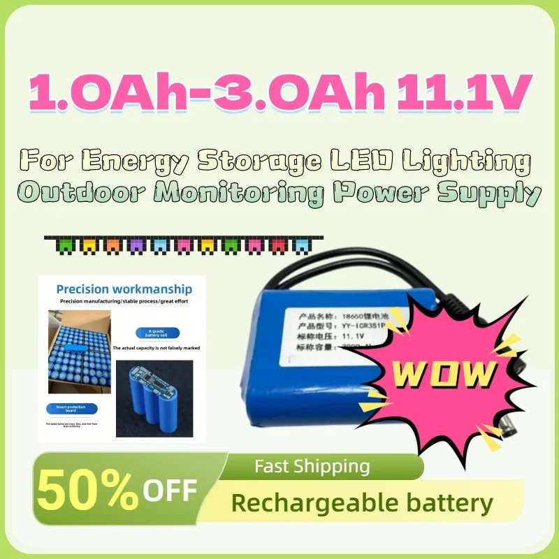 

1.0Ah-3.0Ah 11.1V High-Quality Li-Ion Rechargeable Batteries for Energy Storage LED Lighting Outdoor Monitoring Power Supply