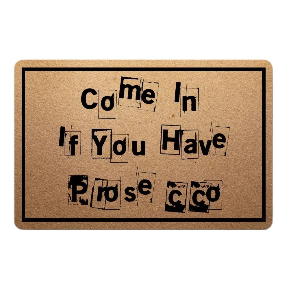 

Come In If You Have Prosecco Funny Doormat Outdoor Indoor Porch Patio Holiday Rug Home Decor Floor Door Mat Rubber Non Slip