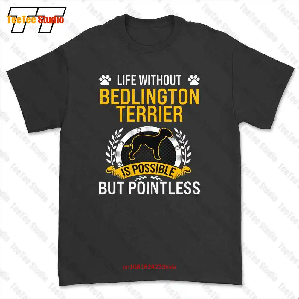 Life Without Bedlington Terrier Is Pointless Dog T-shirt Tee 0T0S