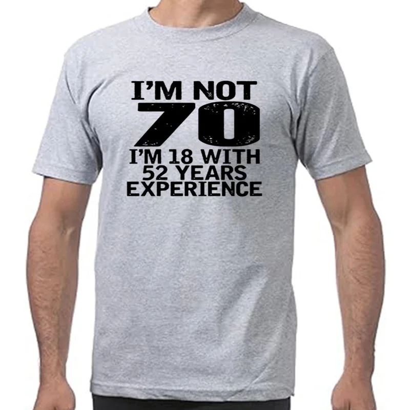 I'm Not 70 I'm 18 With 52 Years Experience Adults Birthday T-Shirt Men's 70th Birthday Celebration Gift Idea T Shirt 2025